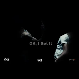 Ok, I Get It by Hoodbaby Ke