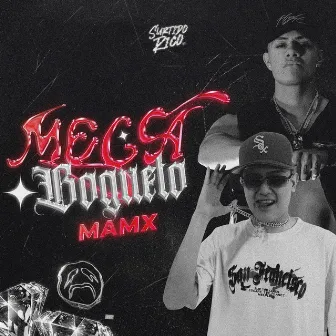 MEGA BOGUETO by Mamx