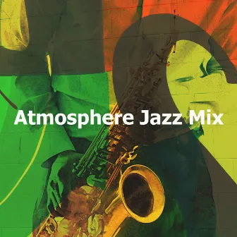 Atmosphere Jazz Mix by Upbeat Jazz Lounge