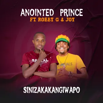 Sinizakakangiwapo by Anointed Prince