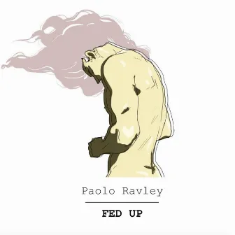 Fed Up by Paolo Ravley