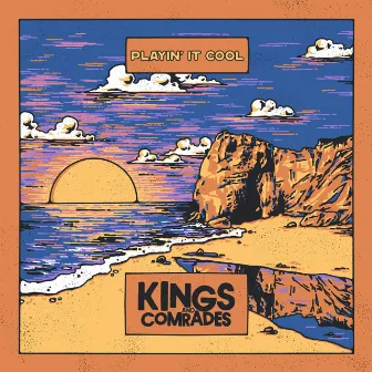 Playin' It Cool by Kings and Comrades