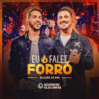 Eu Falei Forró - Seleção do DVD by Iguinho e Lulinha