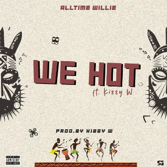 We Hot by AllTime Willie