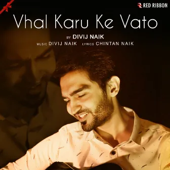 Vhal Karu Ke Vato by Divij Naik