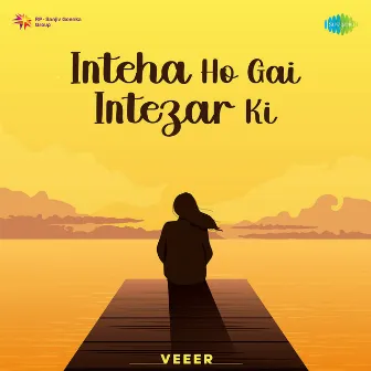 Inteha Ho Gai Intezar Ki by VEEER