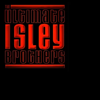 The Ultimate Isley Brothers by The Isley Brothers