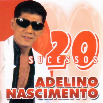 20 Sucessos by Adelino Nascimento