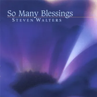 So Many Blessings by Steven Walters