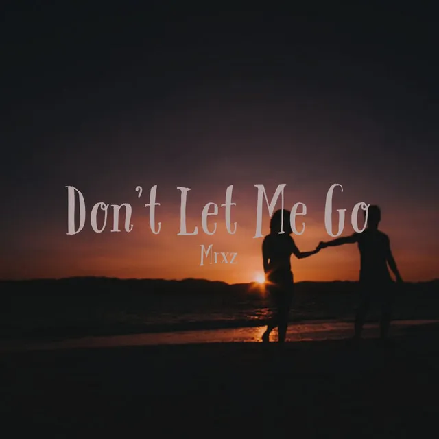 Don't Let Me Go