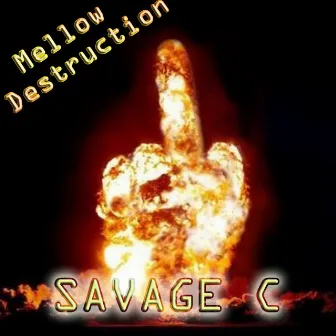 Mellow Destruction by Savage C