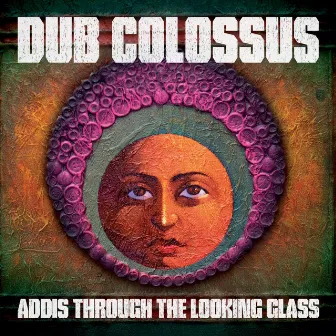 Addis Through the Looking Glass by Dub Colossus