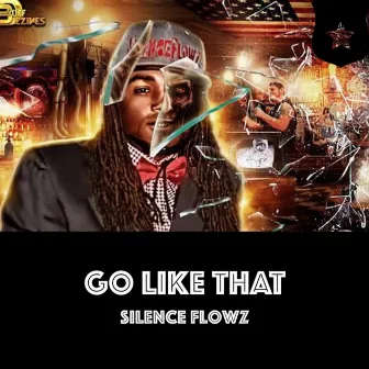 Go Like That by Silence Flowz