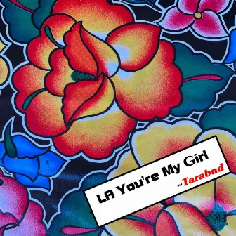 LA You're My Girl by Tarabud