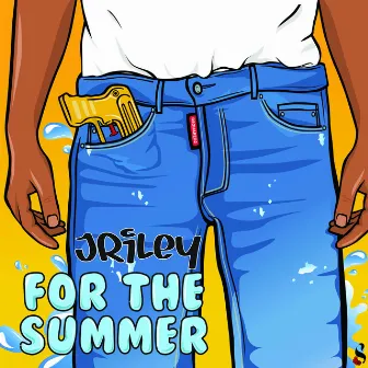 For the Summer by JRiley