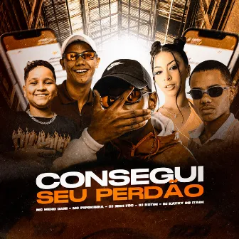 CONSEGUI SEU PERDÃO (feat. DJ Jeeh FDC, dj kotim) by Dj Kayky do Itaim