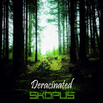 Deracinated by SkOpus