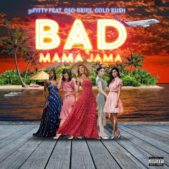 Bad Mama Jama by 51fitty