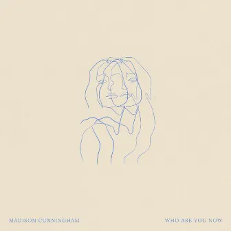 Who Are You Now by Madison Cunningham