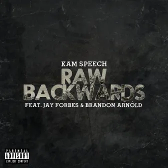 RAW Backwards by Kam Speech