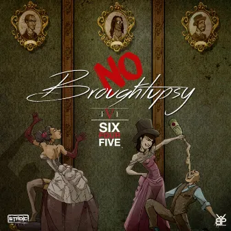 No Broughtupsy by SIX FOUR FIVE™