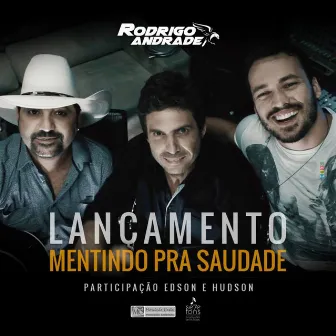 Mentindo pra Saudade (feat. Gregory Castro, Marília Mendonça, Juliano Tchula & Gabriel Agra) - Single by Rodrigo Andrade