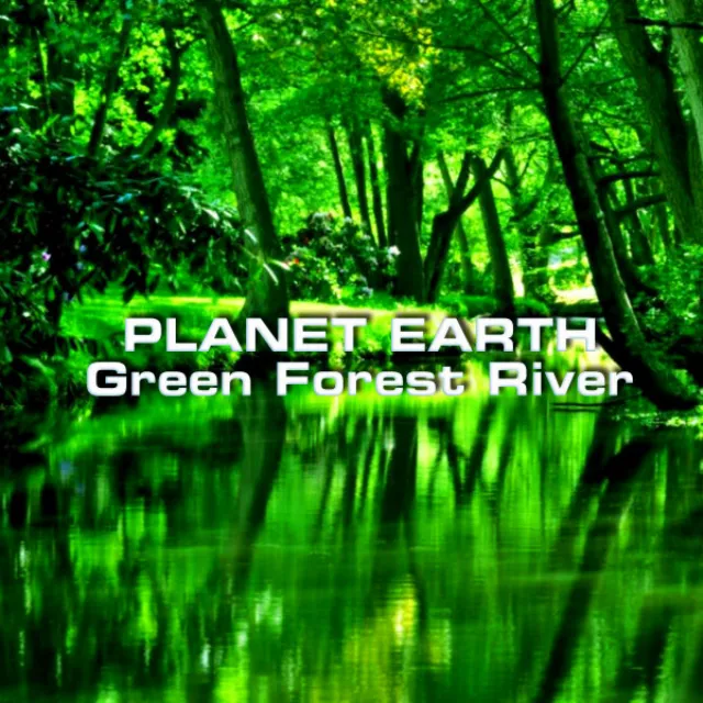 Planet Earth: Green Forest River