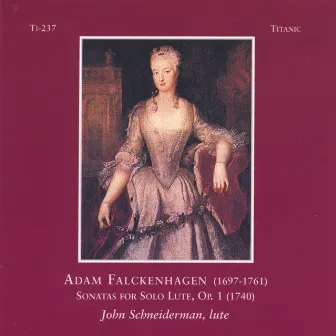 Adam Falckenhagen (1697-1761) Sonatas for Solo Lute, Op.1 (1740) by Adam Falckenhagen