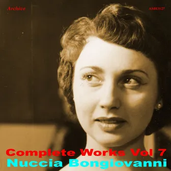 Complete Works Volume 7 by Nuccia Bongiovanni