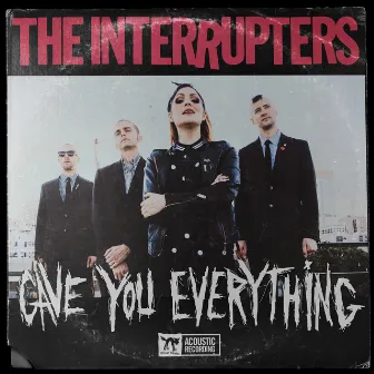 Gave You Everything (Acoustic) by The Interrupters