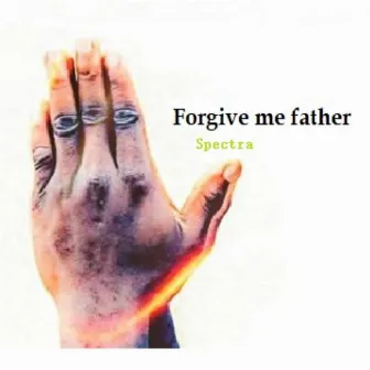 Forgive Me Father by Spectra