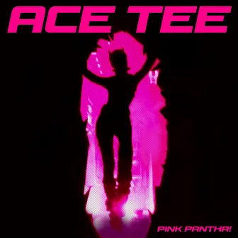 PINK PANTHA! by ACE TEE