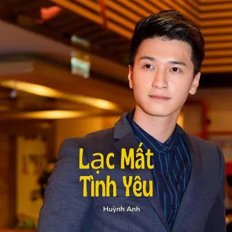 Lạc Mất Tình Yêu by Huỳnh Anh