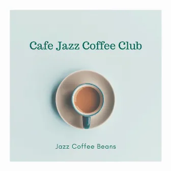 Jazz Coffee Beans by Cafe Jazz Coffee Club