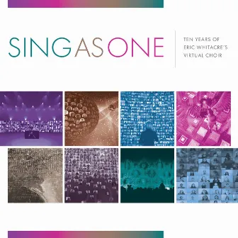 Sing as One: Ten Years of Eric Whitacre's Virtual Choir by Eric Whitacre