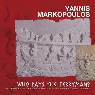 Who Pays The Ferryman? (Original Motion Picture Soundtrack / Remastered) by Yannis Markopoulos