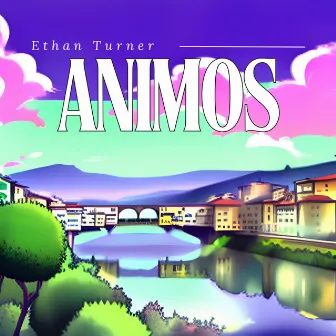 Animos by Ethan Turner