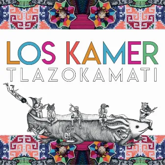 Tlazokamati by Los Kamer