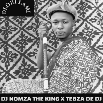 Dlozi Lami by DJ Nomza The King