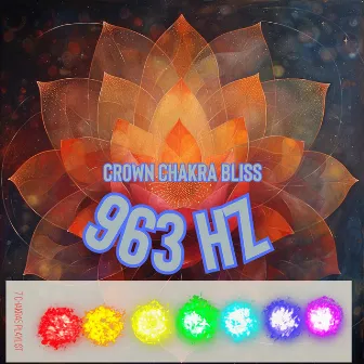 Crown Chakra Bliss - 963Hz by 7 Chakras Playlist