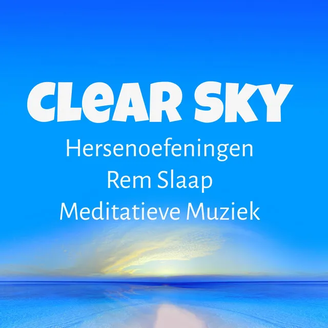 Clear Sky - Hersenoefeningen Rem Slaap Meditatieve Muziek voor Holistische Massage Biofeedback Therapie Natuur Geluiden