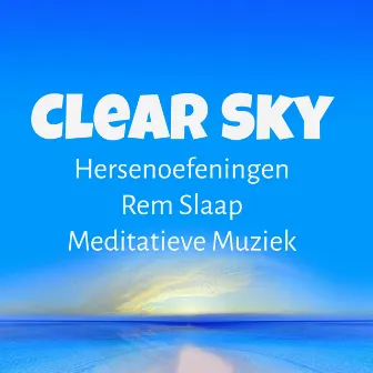 Clear Sky - Hersenoefeningen Rem Slaap Meditatieve Muziek voor Holistische Massage Biofeedback Therapie Natuur Geluiden by Binaural Beats Recordings