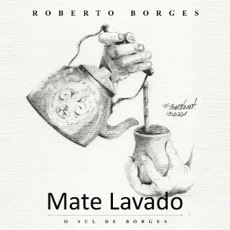 Mate Lavado: O Sul de Borges by Roberto Borges