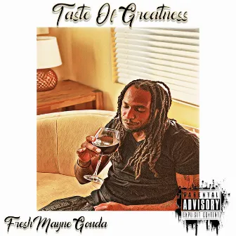 Taste of Greatness by Freshmayne Gouda