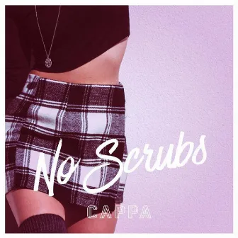 No Scrubs (feat. Jon Santana) by Cappa