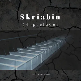 Skriabin: 14 Preludes by Richard Settlement