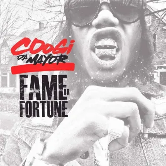 Fame or Fortune by Coogi Da Mayor