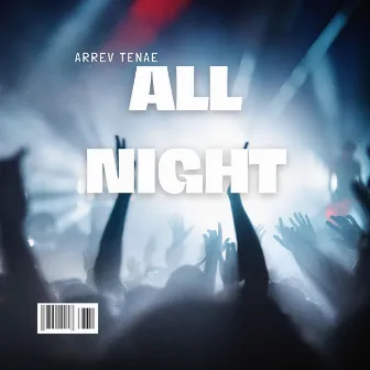 All Night by Arrev Tenae