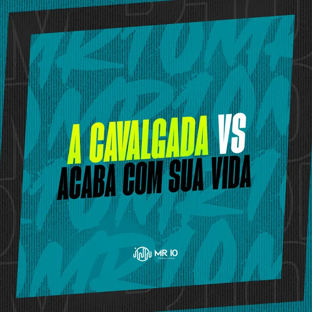 A CAVALGADA vs ACABA COM SUA VIDA