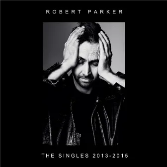 The Singles: 2013-2015 by Robert Parker